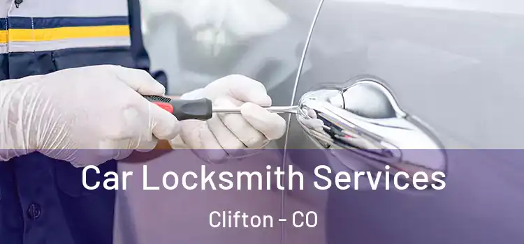 Car Locksmith Services Clifton - CO